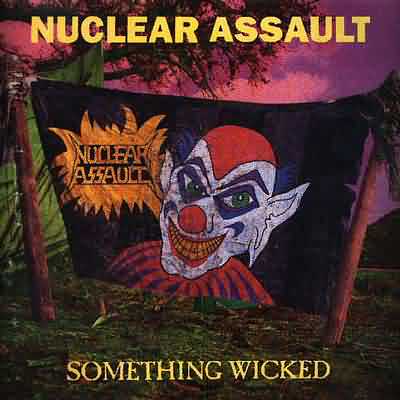 Nuclear Assault: "Something Wicked" – 1993